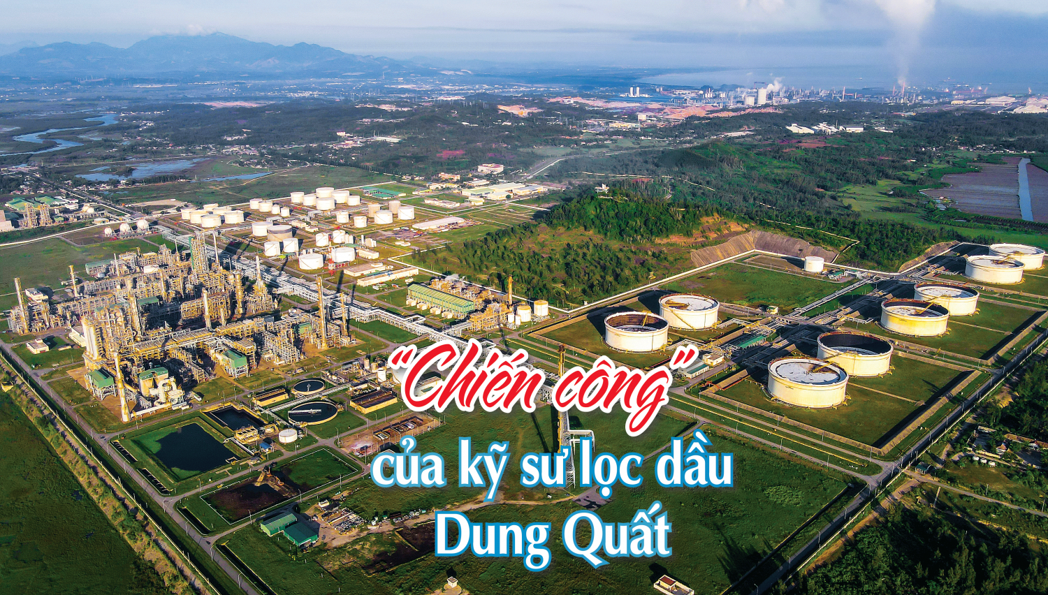 [P-Magazine] "Chiến công" của kỹ sư lọc dầu Dung Quất