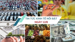 Tin tức kinh tế ngày 12/8: Xuất khẩu nông sản Việt sang châu Âu tăng mạnh