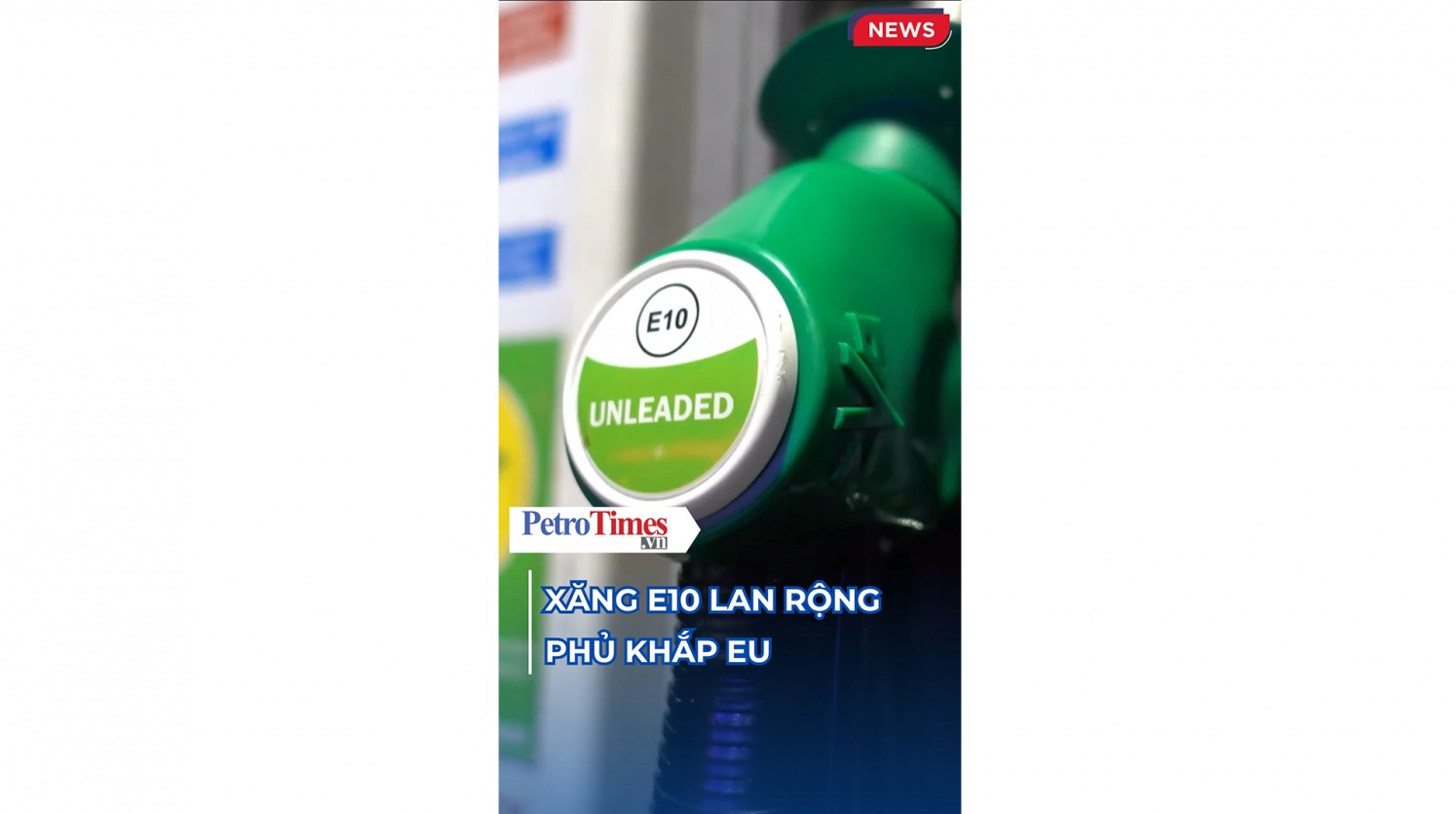 [VIDEO] Xăng E10 lan rộng phủ khắp EU