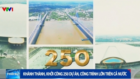 [VIDEO] Khánh thành, khởi công 250 công trình, dự án lớn trên cả nước