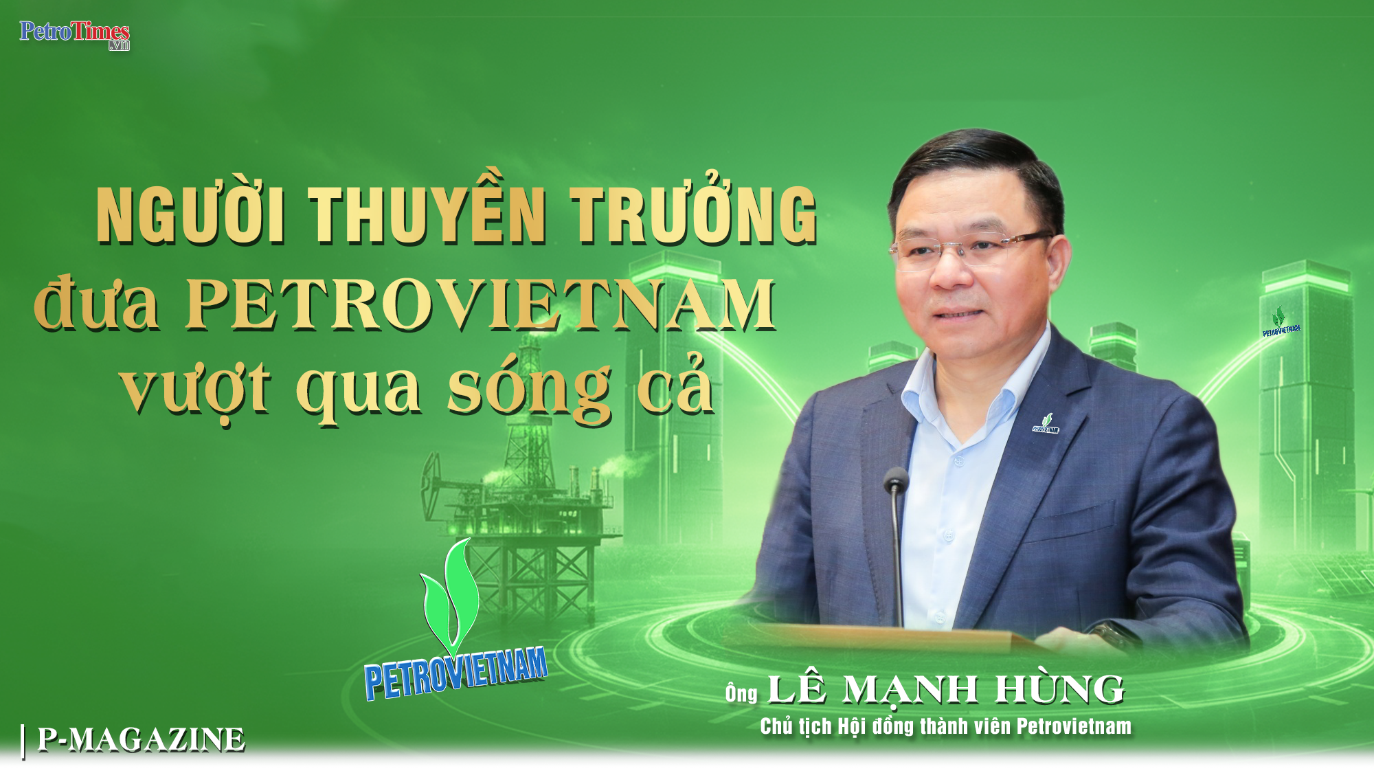 [P-Magazine] Người thuyền trưởng đưa Petrovietnam vượt qua sóng cả
