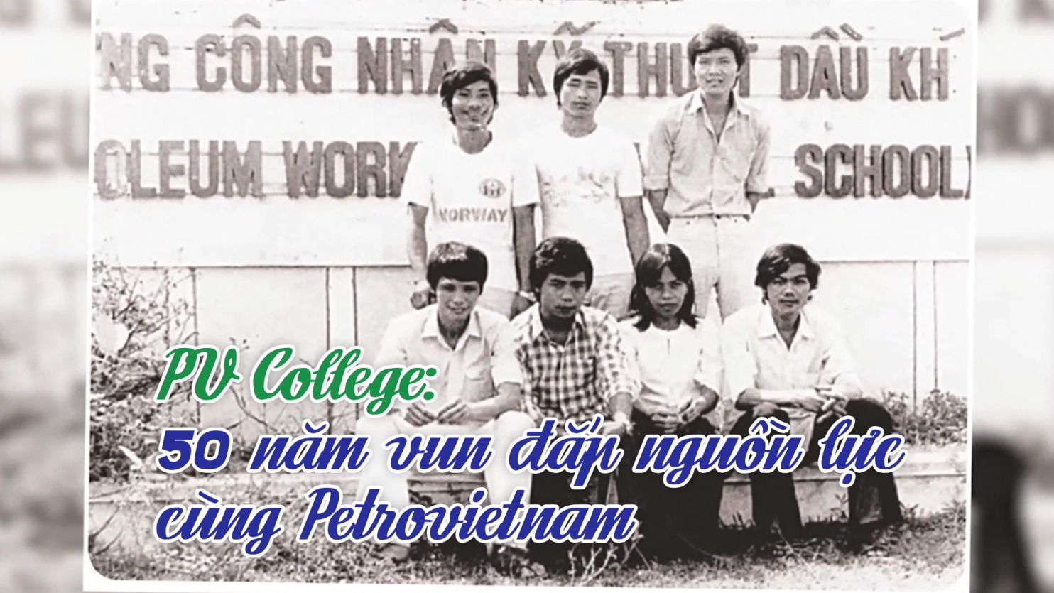 [VIDEO] PV College: 50 năm vun đắp nguồn lực cùng Petrovietnam
