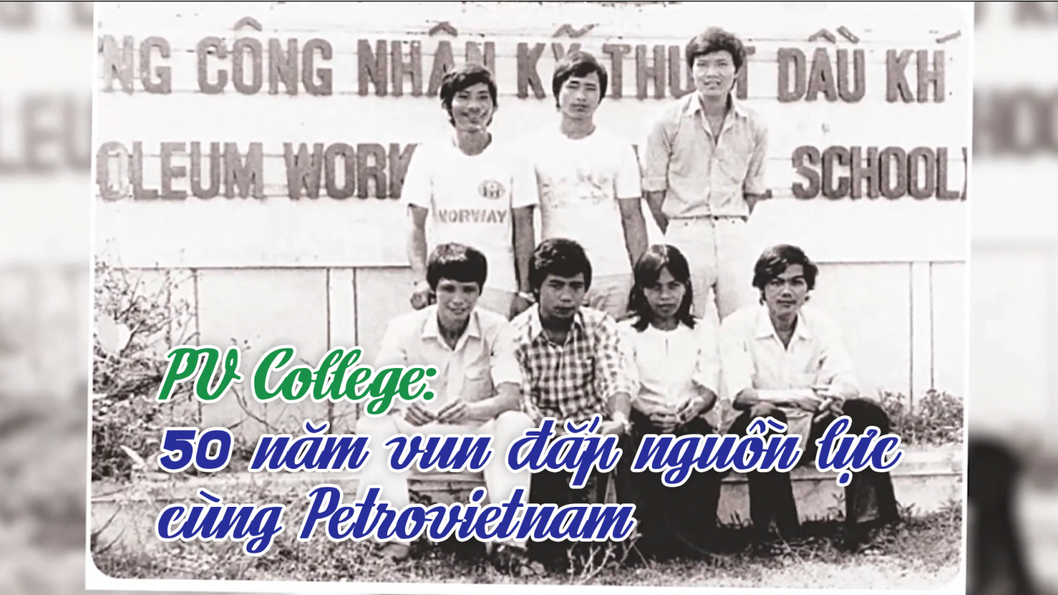 [VIDEO] PV College: 50 năm vun đắp nguồn lực cùng Petrovietnam