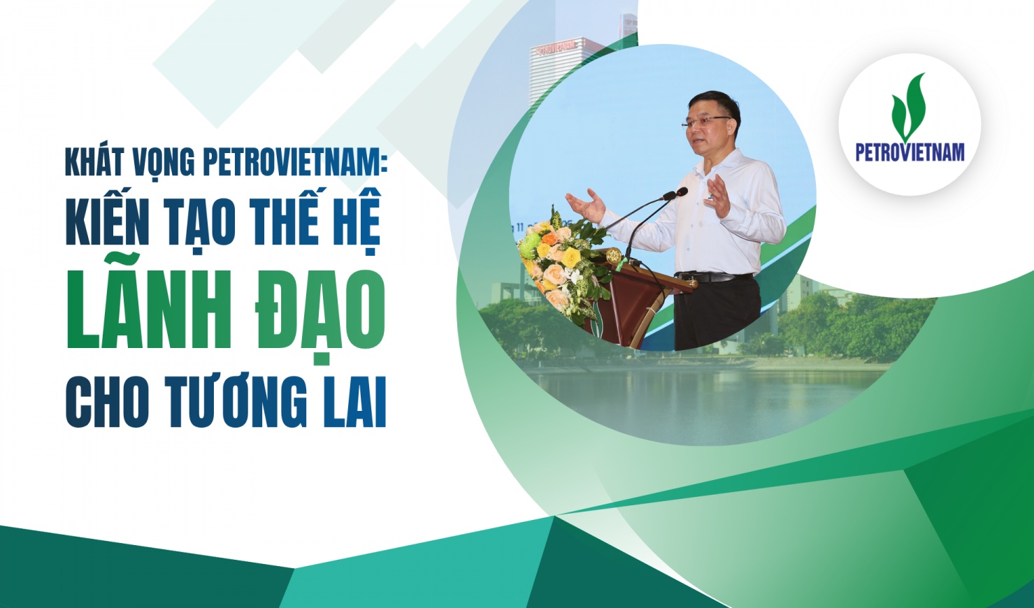 [E-Magazine] Khát vọng Petrovietnam: Kiến tạo thế hệ lãnh đạo cho tương lai