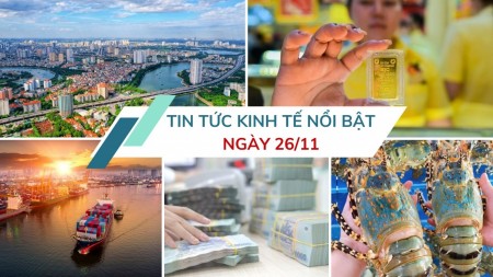 Tin tức kinh tế ngày 26/11: Xuất nhập khẩu dự kiến đạt kỷ lục 900 tỷ USD