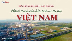 [P-Magazine] Tự chủ nhiên liệu đặc chủng - Hành trình của bản lĩnh và trí tuệ Việt Nam