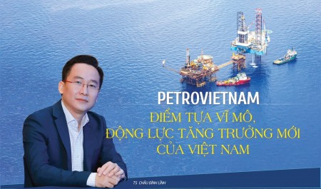 Petrovietnam - điểm tựa vĩ mô, động lực tăng trưởng mới của Việt Nam