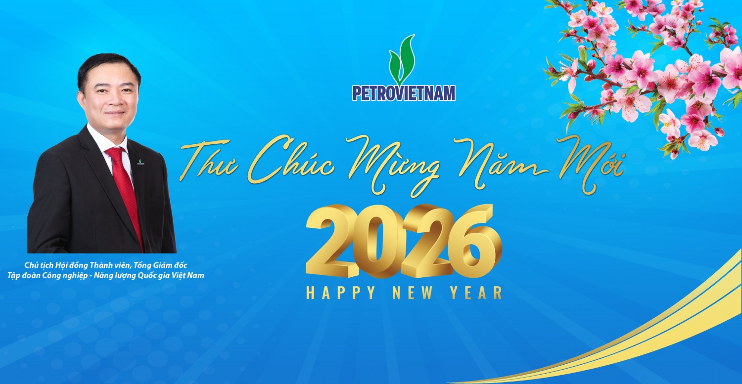 Chủ tịch HĐTV Petrovietnam gửi Thư chúc mừng năm mới 2026 tới toàn thể cán bộ, đảng viên, công nhân viên, người lao động