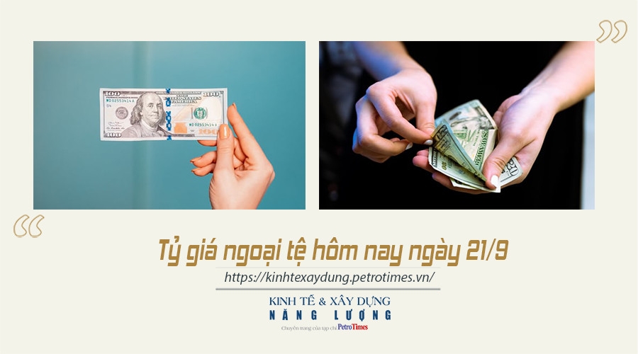 Tỷ giá ngoại tệ hôm nay ngày 21/9: Đồng USD tăng mạnh trên thị trường thế giới