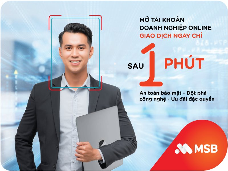 Tin nhanh ngân hàng ngày 22/6: MSB tiên phong ra mắt tính năng mở tài khoản doanh nghiệp hoàn toàn trực tuyến