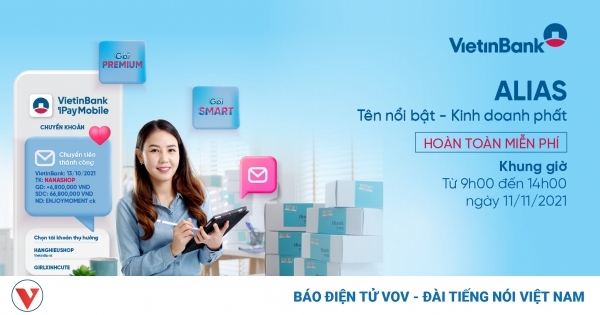 Tin nhanh ngân hàng ngày 11/11: VietinBank miễn phí đặt Alias cho tài khoản từ ngày 11/11 Tin nhanh ngân hàng ngày 11/11: VietinBank miễn phí đặt Alias cho tài khoản từ ngày 11/11